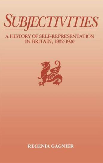 Couverture du livre « Subjectivities: A History of Self-Representation in Britain, 1832-1920 » de Gagnier Regenia aux éditions Oxford University Press Usa