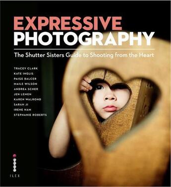 Couverture du livre « Expressive photography » de Shutter Sisters aux éditions Ilex