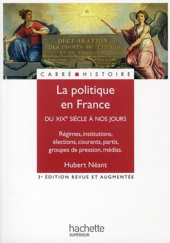 Couverture du livre « La vie politique en France du XIXe siècle à nos jours (3e édition) » de Hubert Neant aux éditions Hachette Education