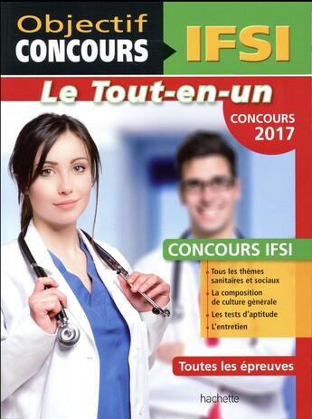 Couverture du livre « Objectif concours : tout-en-un ; concours IFSI (édition 2017) » de Vincent Lafargue et Francois Lafargue aux éditions Hachette Education