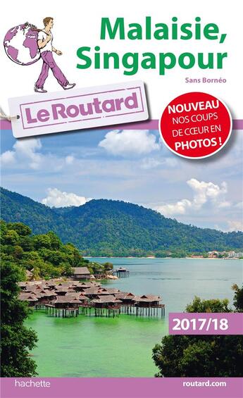 Couverture du livre « Guide du Routard ; Malaisie Singapour ; sans Bornéo (édition 2017/2018) » de Collectif Hachette aux éditions Hachette Tourisme