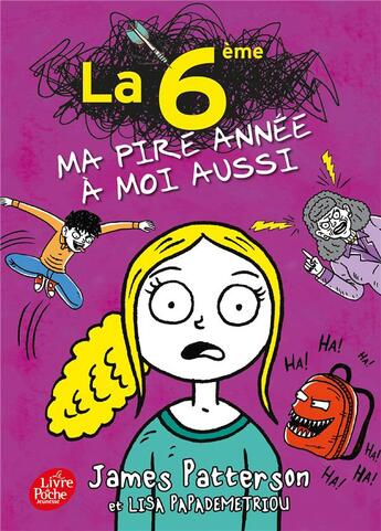 Couverture du livre « La 6e, ma pire année à moi aussi » de James Patterson et Lisa Papademetriou aux éditions Le Livre De Poche Jeunesse