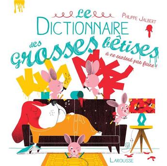 Couverture du livre « Le dictionnaire des grosses bêtises » de Philippe Jalbert aux éditions Larousse