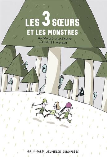 Couverture du livre « Les 3 soeurs et les monstres » de Arnaud Almeras aux éditions Gallimard Jeunesse Giboulees