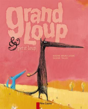 Couverture du livre « Grand loup & petit loup » de Brun-Cosme/Tallec aux éditions Pere Castor