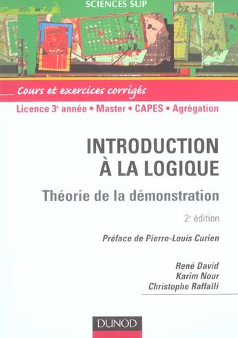 Couverture du livre « Introduction à la logique ; théorie de la demonstration ; 3e année de licence, master, CAPES, Agrégation ; cours et exercices corrigés (2e édition) (2e édition) » de René David et Karim Nour et Christophe Raffalli aux éditions Dunod