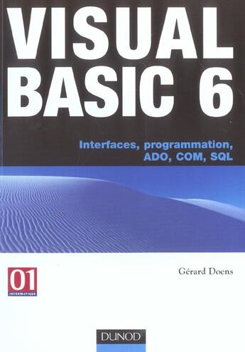 Couverture du livre « Visual Basic 6 ; Interfaces, Programmation, Ado, Com, Sql » de Gerard Doens aux éditions Dunod