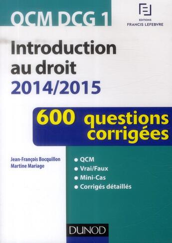 Couverture du livre « Dcg 1 ; introduction au droit 2014/2015 ; qcm ; 600 questions corrigées » de Jean-Francois Bocquillon et Martine Mariage aux éditions Dunod