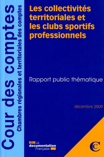 Couverture du livre « Les collectivités territoriales et les clubs sportifs professionnels ; rapport public thématique » de  aux éditions Documentation Francaise