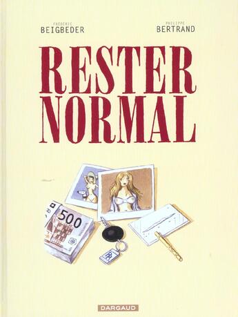 Couverture du livre « Rester normal t.1 » de Frederic Beigbeder et Philippe Bertrand aux éditions Dargaud