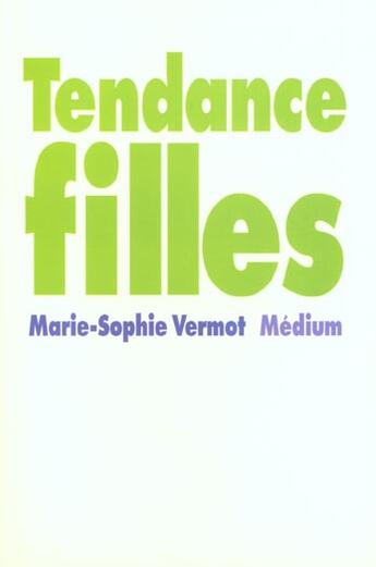 Couverture du livre « Tendance filles » de Vermot Marie Sophie aux éditions Ecole Des Loisirs