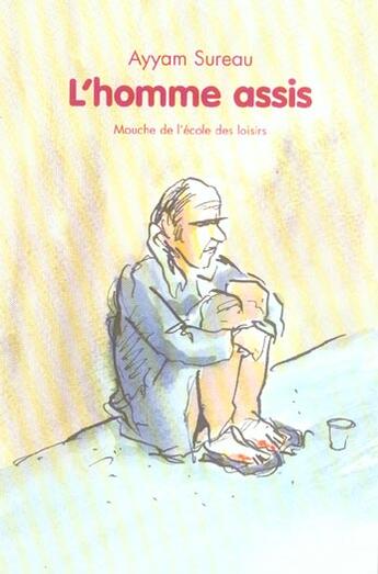 Couverture du livre « L'homme assis » de Ayyam Sureau et Dumas Philippe aux éditions Ecole Des Loisirs