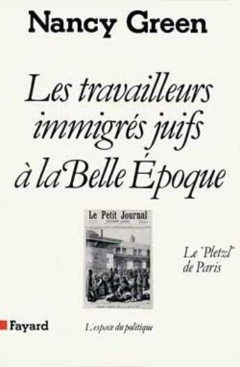 Couverture du livre « Les travailleurs immigrés juifs à la Belle Epoque » de Nancy L. Green aux éditions Fayard