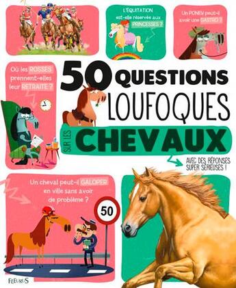 Couverture du livre « 50 questions loufoques : sur les chevaux ; avec des réponses super sérieuses ! » de Emmanuelle Grundmann et Michael Welply et Bastien Jalibert aux éditions Fleurus