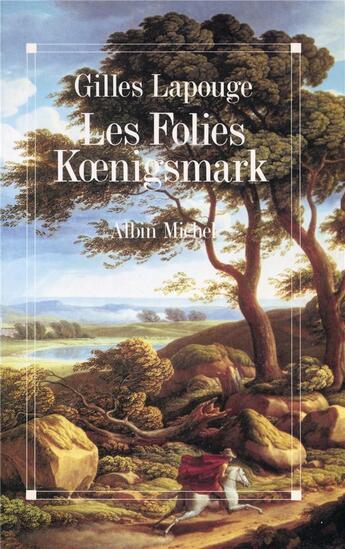 Couverture du livre « Les Folies Koenigsmark » de Gilles Lapouge aux éditions Albin Michel