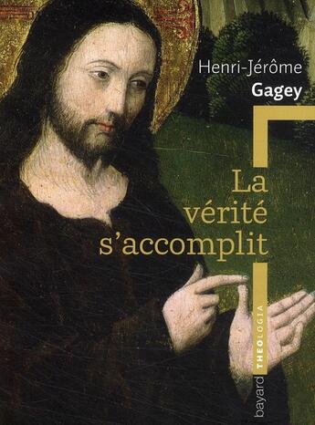 Couverture du livre « La vérité s'accomplit » de Gagey-Hj aux éditions Bayard