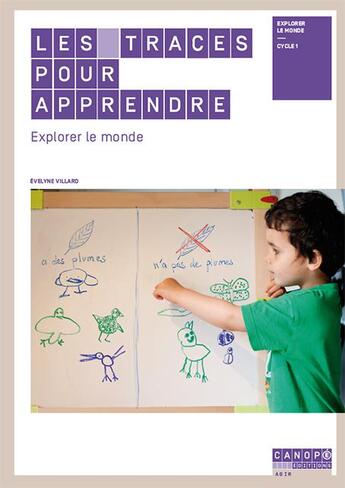 Couverture du livre « Les traces pour apprendre ; explorer le monde, cycle 1 » de Evelyne Villard aux éditions Reseau Canope