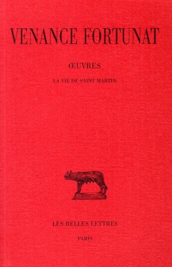 Couverture du livre « Vie de Saint-Martin ; oeuvres Tome 4 » de Fortunat Venance aux éditions Belles Lettres