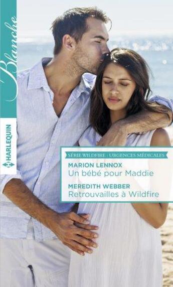 Couverture du livre « Un bébé pour Maddie ; retrouvailles à Wildfire » de Marion Lennox et Meredith Webber aux éditions Harlequin