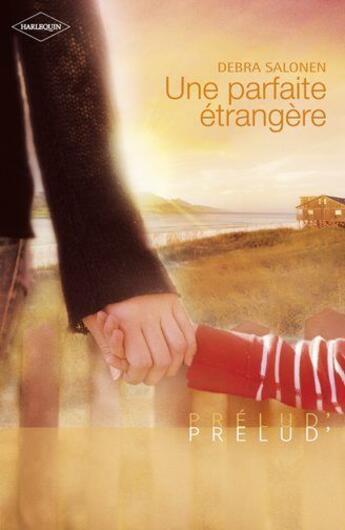 Couverture du livre « Une parfaite étrangère » de Debra Salonen aux éditions Harlequin