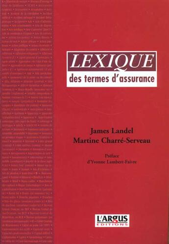 Couverture du livre « Lexique juridique et pratique des termes d'assurance (3e édition) » de Martine Charre-Serveau et James Landel aux éditions L'argus De L'assurance