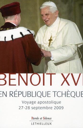 Couverture du livre « Benoît XVI en République Tchèque ; voyage apostolique 27-28 septembre 2009 » de  aux éditions Lethielleux