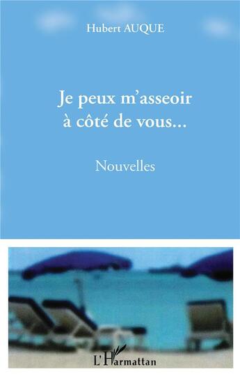 Couverture du livre « Je peux m'asseoir à côté de vous... » de Hubert Auque aux éditions L'harmattan