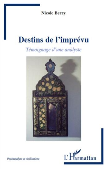 Couverture du livre « Destins de l'imprévu ; témoignage d'une analyste » de Nicole Berry aux éditions L'harmattan