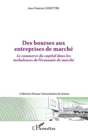 Couverture du livre « Des bourses aux entreprises de marché ; le commerce du capital dans les turbulences de l'économie de marché » de Jean-Francois Lemettre aux éditions L'harmattan