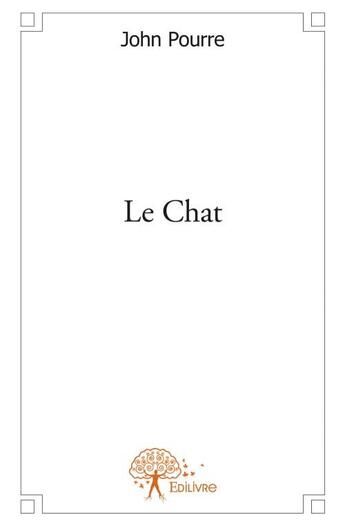 Couverture du livre « Le chat » de John Pourre aux éditions Edilivre