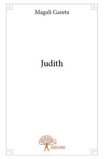 Couverture du livre « Judith » de Magali Gareta aux éditions Edilivre