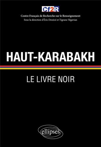 Couverture du livre « Haut-Karabakh : le livre noir » de Eric Denece aux éditions Ellipses