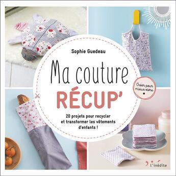 Couverture du livre « Ma couture récup » de Sophie Guedeau aux éditions L'inedite