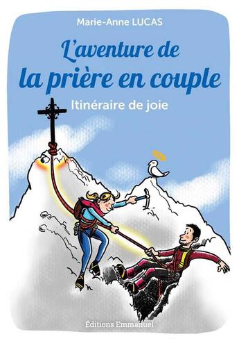 Couverture du livre « L'aventure de la prière en couple ; itinéraire de joie » de Marie-Anne Lucas aux éditions Emmanuel