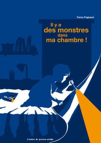 Couverture du livre « Il y a des monstres dans ma chambre » de Fanny Pageaud aux éditions Atelier Du Poisson Soluble