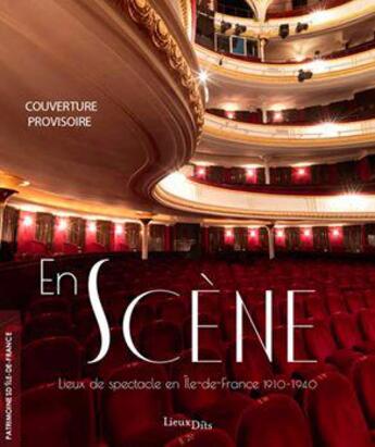 Couverture du livre « En scène : lieux de spectacle en Île-de-France 1910-1940 » de Stephane Asseline et Juile Faure aux éditions Lieux Dits