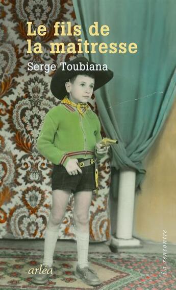 Couverture du livre « Le fils de la maîtresse » de Serge Toubiana aux éditions Arlea