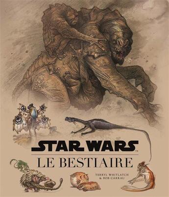 Couverture du livre « Star Wars ; le bestiaire » de Terryl Whitlatch et Bob Carrau aux éditions Huginn & Muninn