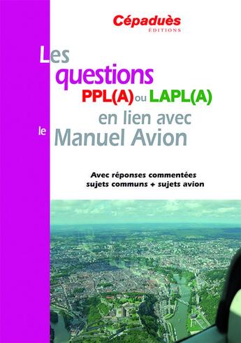 Couverture du livre « Les questions PPL (A) ou LAPL (A) en lien avec le manuel avion » de  aux éditions Cepadues