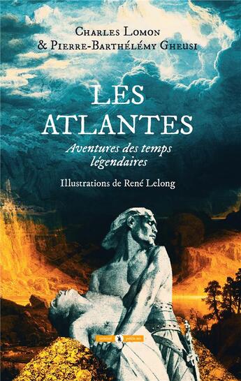 Couverture du livre « Les Atlantes ; aventures des temps légendaires » de Pierre-Barthélemy Gheusi et Lomon Charles et Rene Lelong aux éditions Publie.net