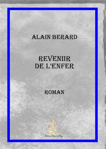 Couverture du livre « Revenir de l'enfer » de Alain Berard aux éditions Lignes Et Pages
