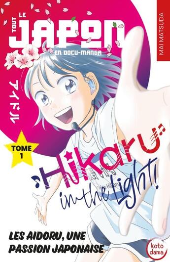 Couverture du livre « Hikaru in the light Tome 1 : Les aidoru, une passion japonaise » de Mai Matsuda aux éditions Petit A Petit