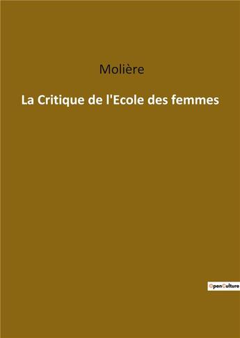 Couverture du livre « La critique de l'école des femmes » de Moliere aux éditions Culturea