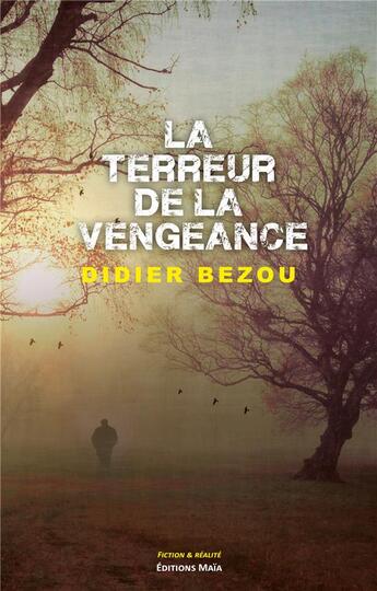 Couverture du livre « La terreur de la vengeance » de Didier Bezou aux éditions Editions Maia