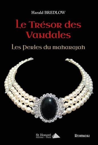 Couverture du livre « Le trésor des vandales ; des perles du maharajah » de Harald Bredlow aux éditions Saint Honore Editions