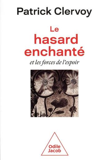 Couverture du livre « Le hasard enchanté et les forces de l'espoir » de Patrick Clervoy aux éditions Odile Jacob