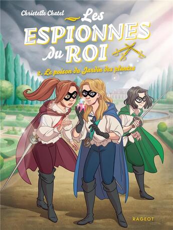 Couverture du livre « Les espionnes du roi Tome 2 : le poison du Jardin des plantes » de Christelle Chatel aux éditions Rageot