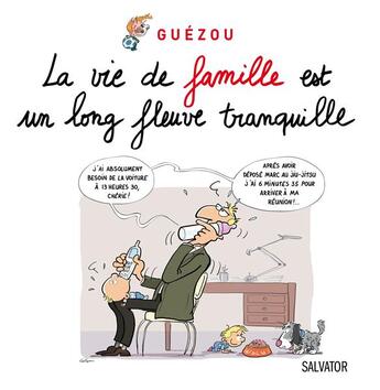 Couverture du livre « La vie de famille est un long fleuve tranquille » de Guezou aux éditions Salvator