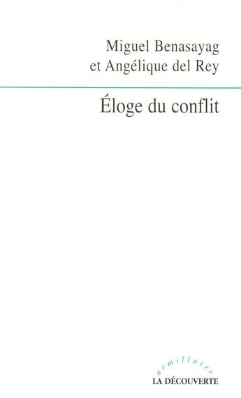 Couverture du livre « Éloge du conflit » de Benasayag/Del Rey aux éditions La Decouverte