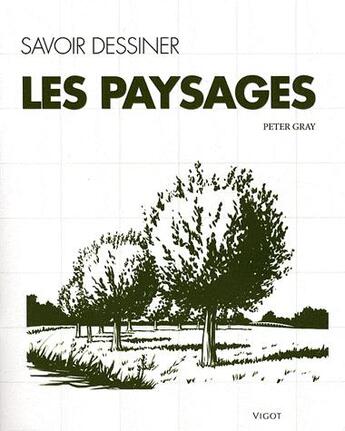 Couverture du livre « Savoir dessiner les paysages » de Peter Gray aux éditions Vigot